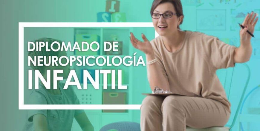 Diplomado en Neuropsicologia Infantil