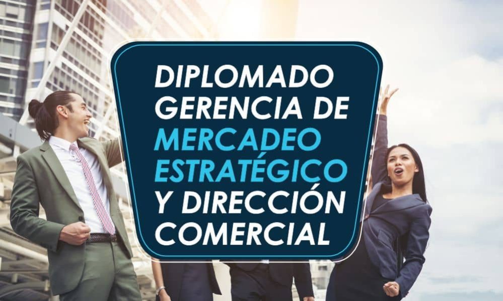 Diplomado en Gerencia de Mercadeo estrategico y dirección comercial
